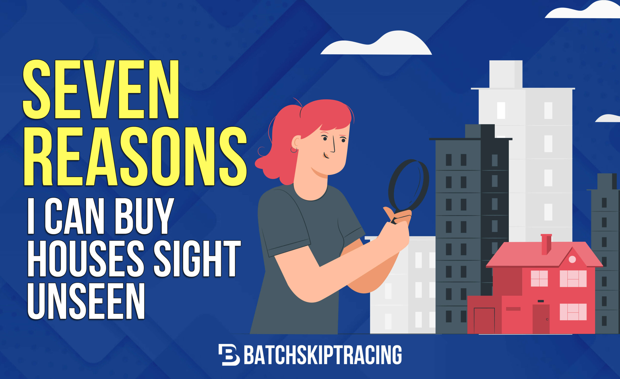 7 Reasons I Can Buy Houses Sight Unseen