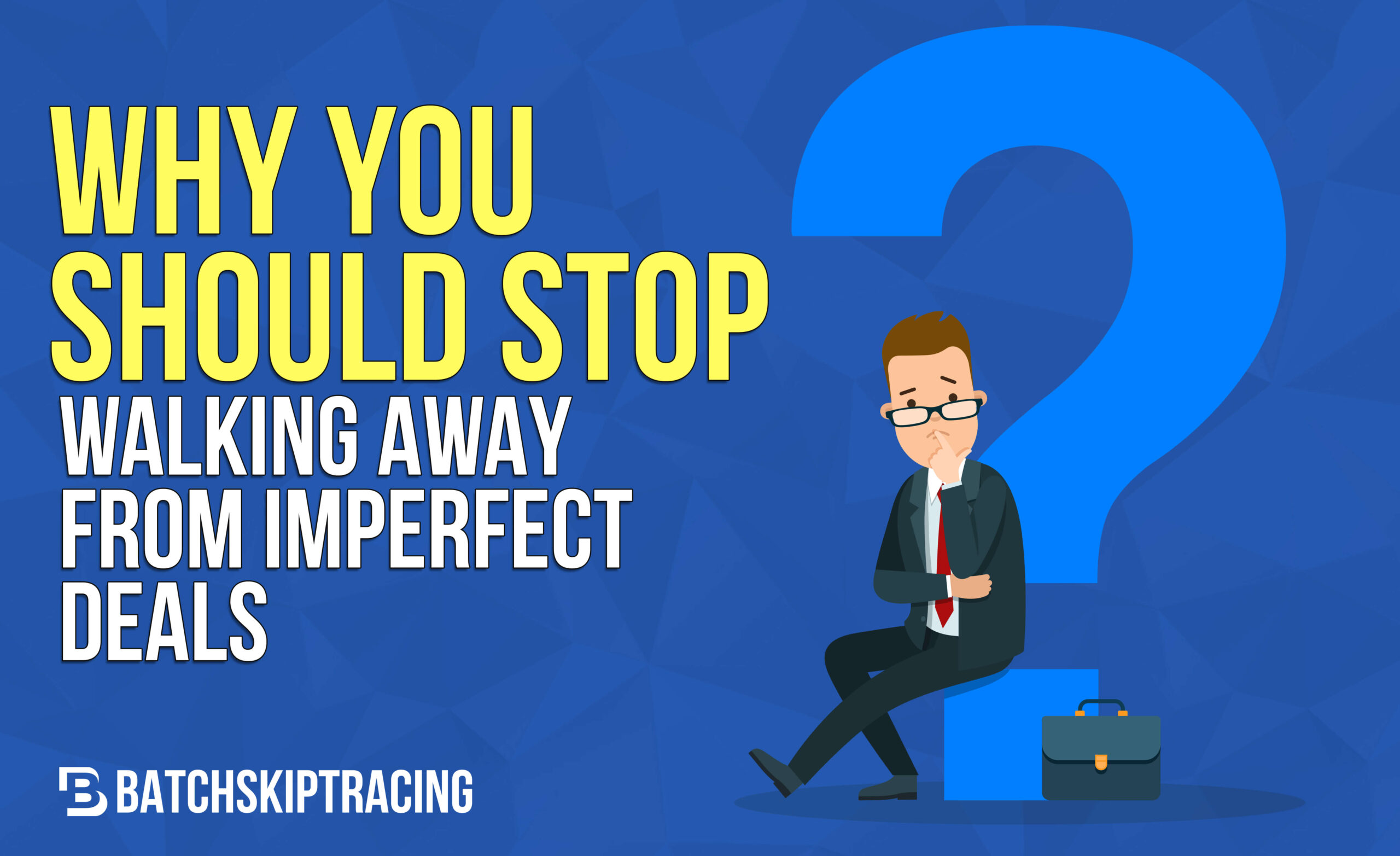 Why You Should Stop Walking Away from Imperfect Deals