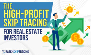 The High-Profit Skip Tracing For Real Estate Investors
