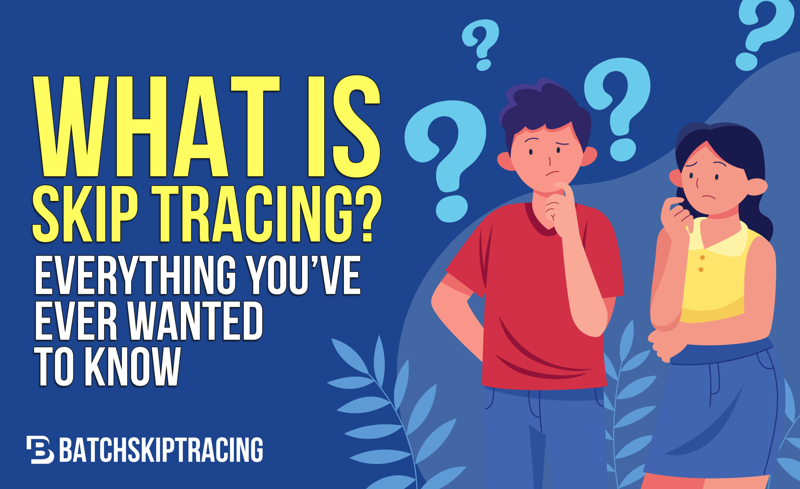 What is Skip Tracing Everything You’ve Ever Wanted to Know