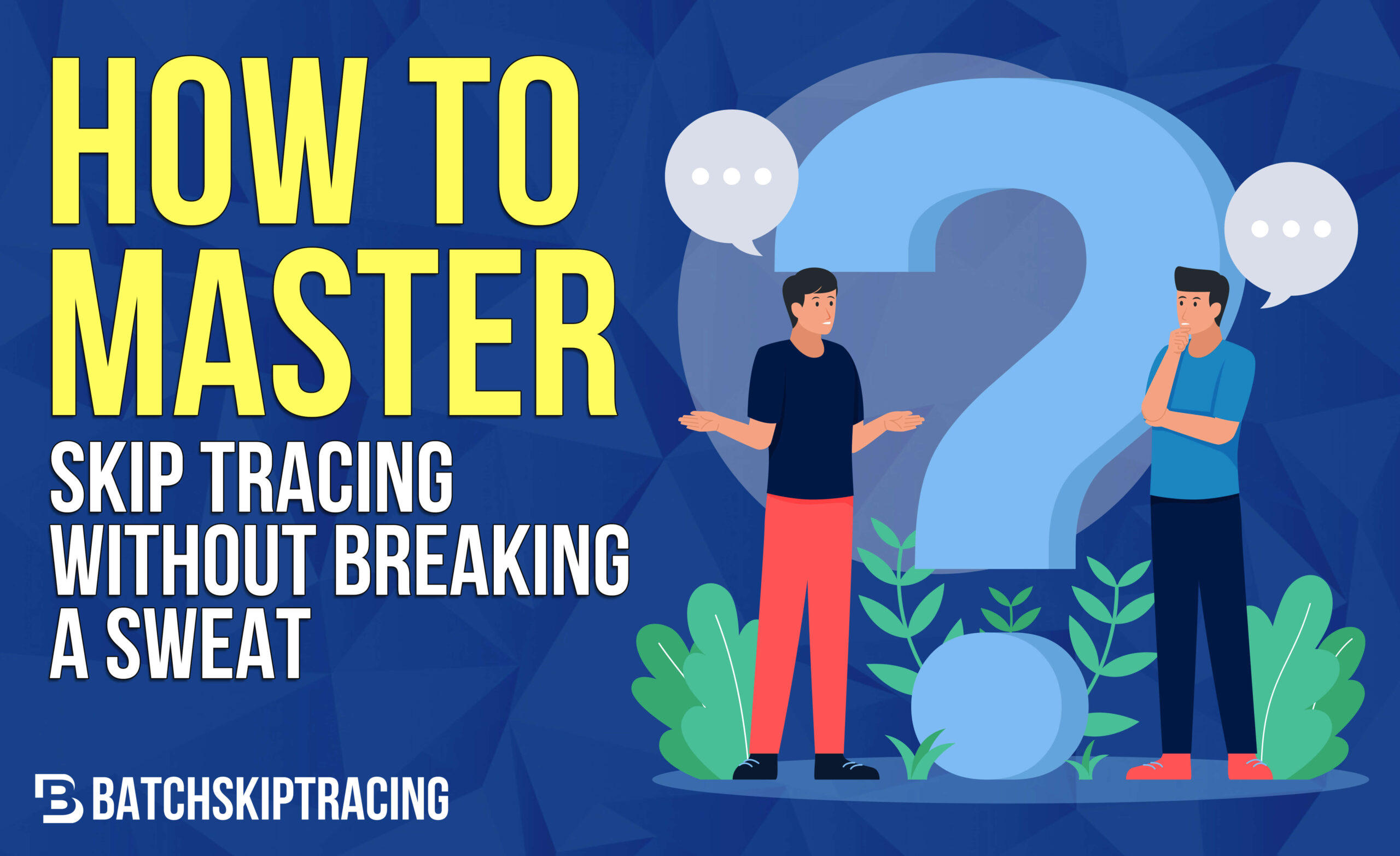 How to Master Skip Tracing Without Breaking A Sweat