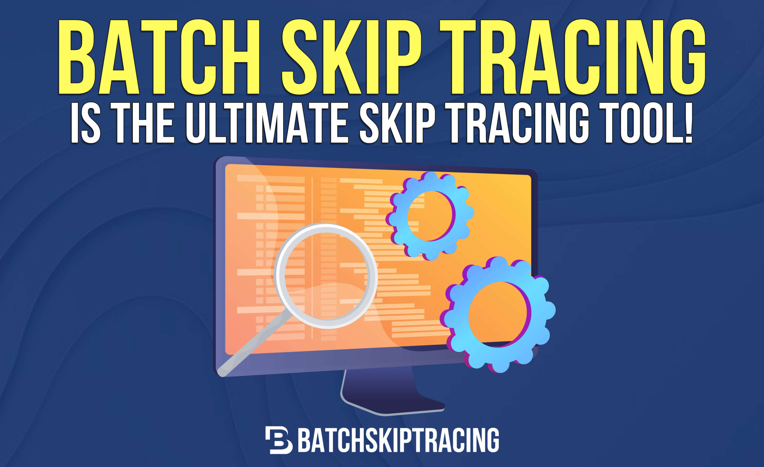 Batch Skip Tracing The Ultimate Skip Tracing Tool