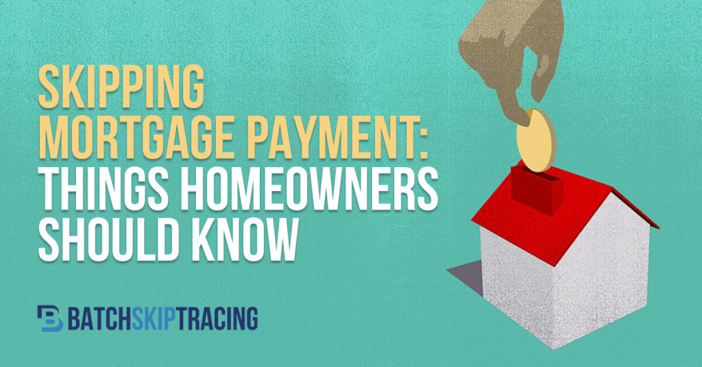 SKIPPING MORTGAGE PAYMENT THINGS HOMEOWNERS SHOULD KNOW