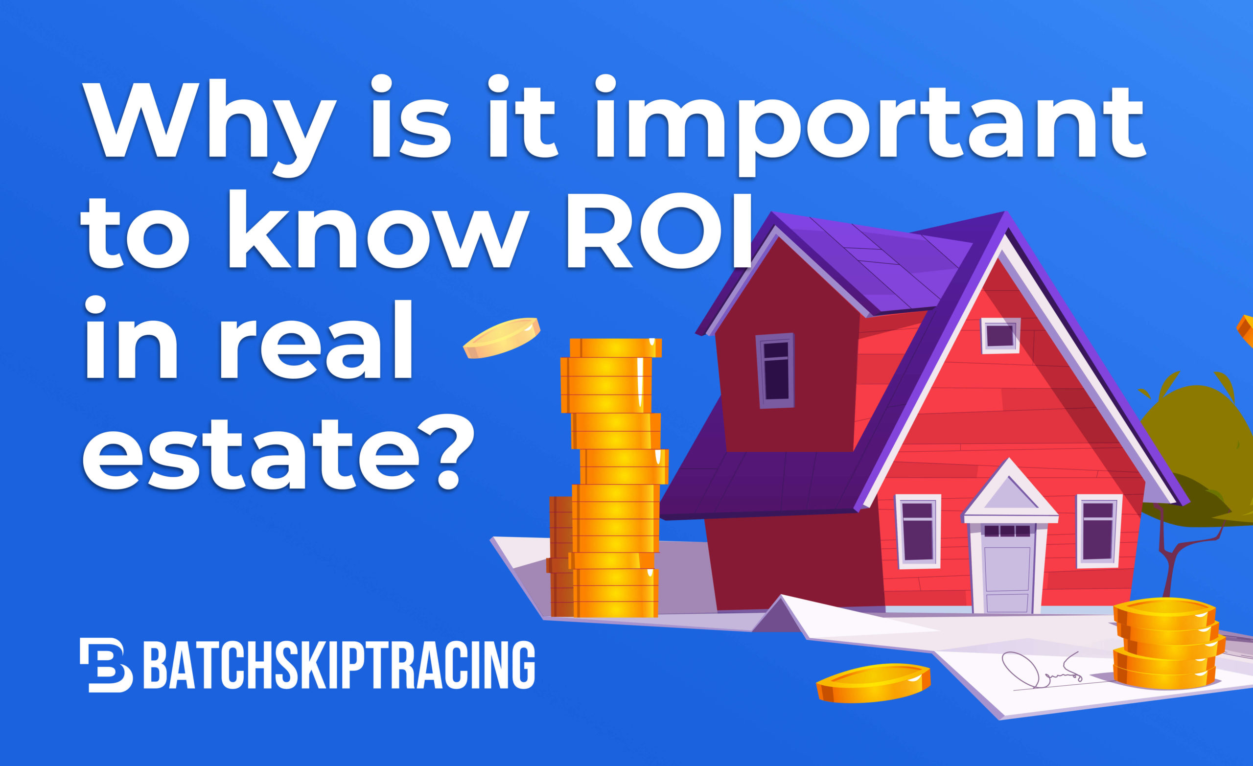 WHY IS IT IMPORTANT TO KNOW ROI IN REAL ESTATE