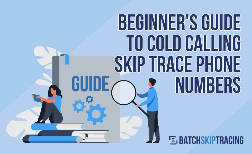 Beginner's Guide To Cold Calling Skip Trace Phone Numbers